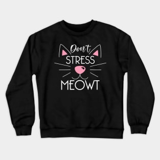 Funny Cat Quote Cute Kitty Lover Sarcastic Cats Lovers Kitten Gift Crewneck Sweatshirt